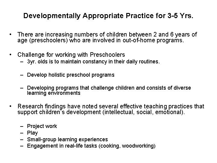 Developmentally Appropriate Practice for 3 -5 Yrs. • There are increasing numbers of children