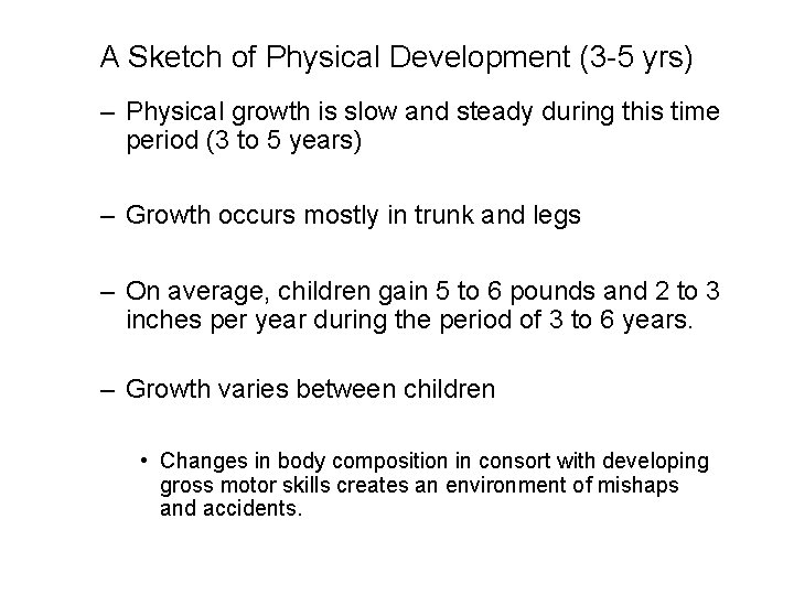 A Sketch of Physical Development (3 -5 yrs) – Physical growth is slow and