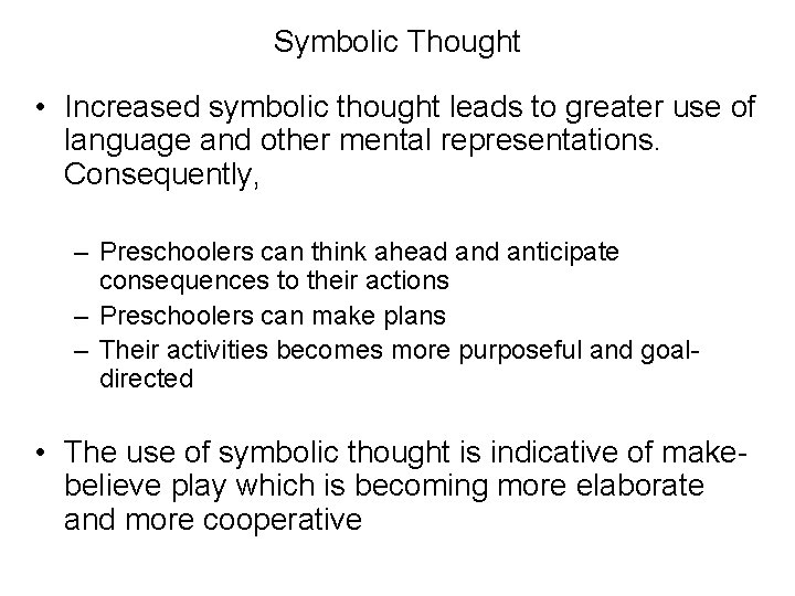Symbolic Thought • Increased symbolic thought leads to greater use of language and other