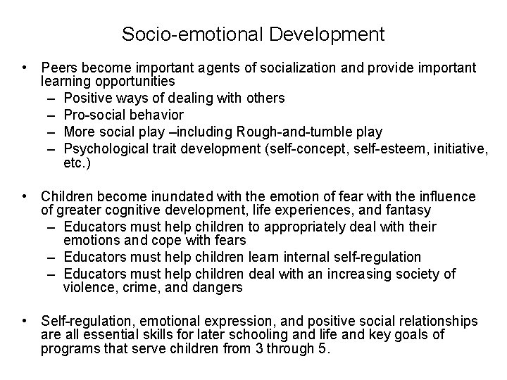 Socio-emotional Development • Peers become important agents of socialization and provide important learning opportunities