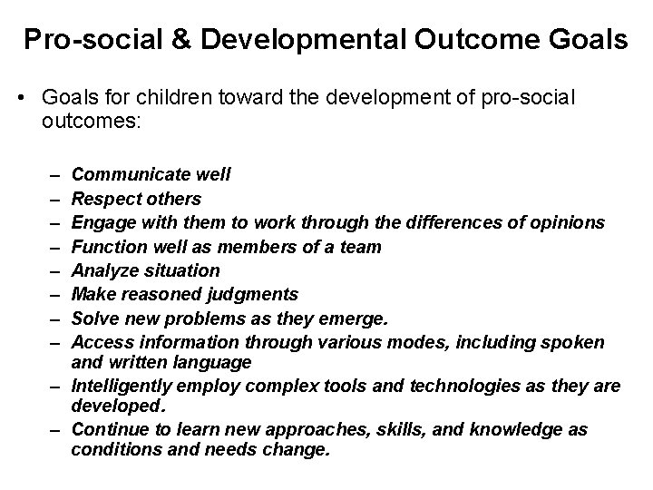 Pro-social & Developmental Outcome Goals • Goals for children toward the development of pro-social