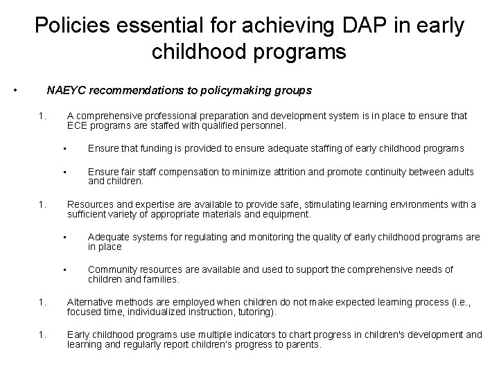 Policies essential for achieving DAP in early childhood programs • NAEYC recommendations to policymaking