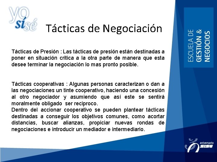 Tácticas de Negociación Tácticas de Presión : Las tácticas de presión están destinadas a