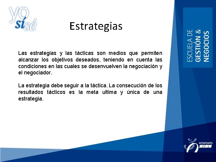 Estrategias Las estrategias y las tácticas son medios que permiten alcanzar los objetivos deseados,