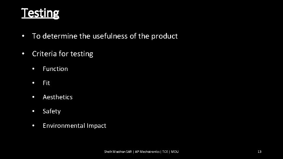 Testing • To determine the usefulness of the product • Criteria for testing • Testing • To determine the usefulness of the product • Criteria for testing •