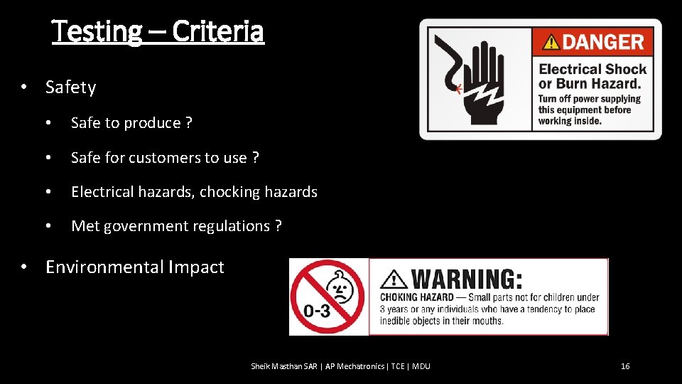 Testing – Criteria • Safety • Safe to produce ? • Safe for customers Testing – Criteria • Safety • Safe to produce ? • Safe for customers