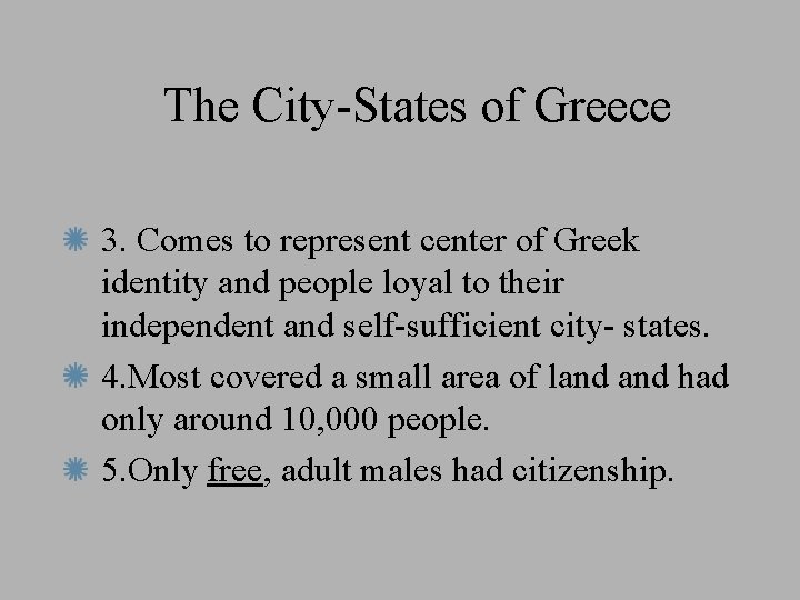 The City-States of Greece 3. Comes to represent center of Greek identity and people