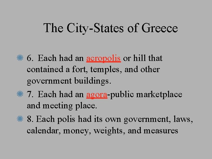 The City-States of Greece 6. Each had an acropolis or hill that contained a