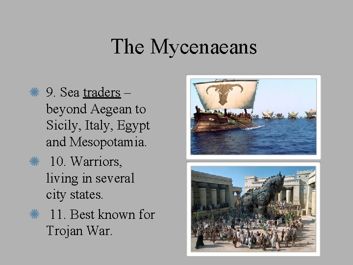 The Mycenaeans 9. Sea traders – beyond Aegean to Sicily, Italy, Egypt and Mesopotamia.