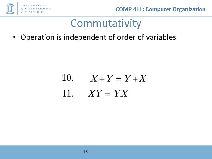COMP 411: Computer Organization Commutativity • Operation is independent of order of variables 13