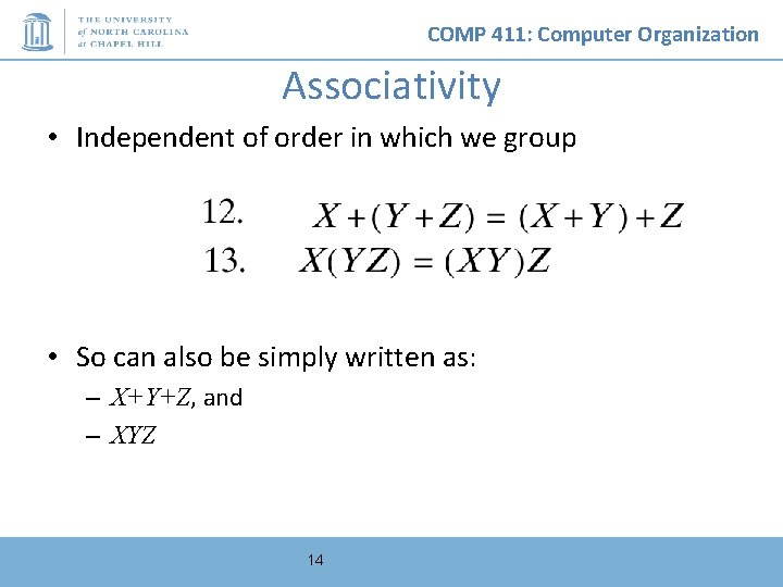 COMP 411: Computer Organization Associativity • Independent of order in which we group •