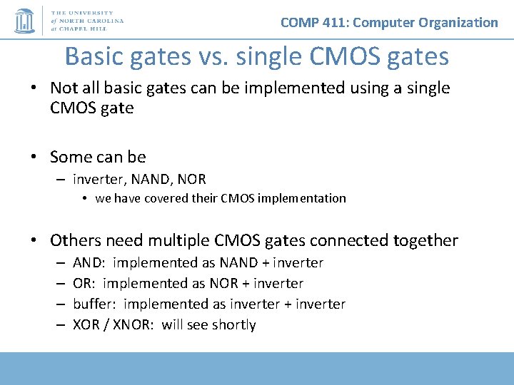 COMP 411: Computer Organization Basic gates vs. single CMOS gates • Not all basic