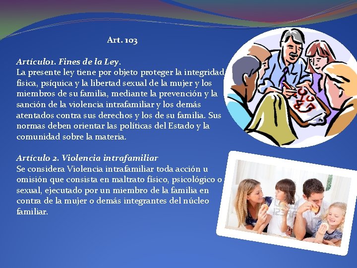 Art. 103 Artículo 1. Fines de la Ley. La presente ley tiene por objeto