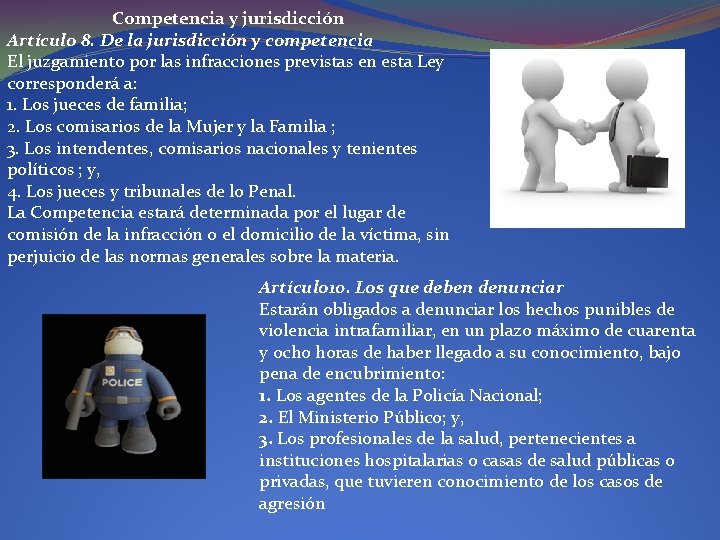 Competencia y jurisdicción Artículo 8. De la jurisdicción y competencia El juzgamiento por las