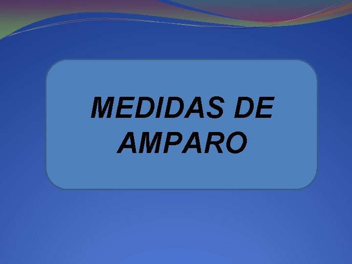 MEDIDAS DE AMPARO 