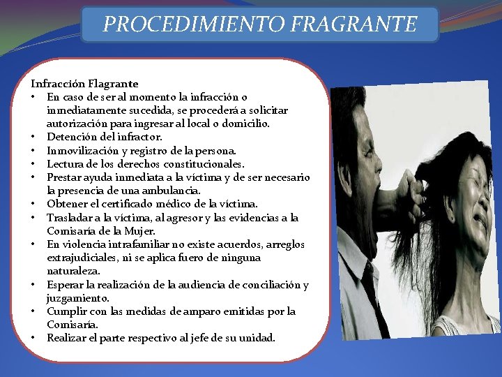 PROCEDIMIENTO FRAGRANTE Infracción Flagrante • En caso de ser al momento la infracción o