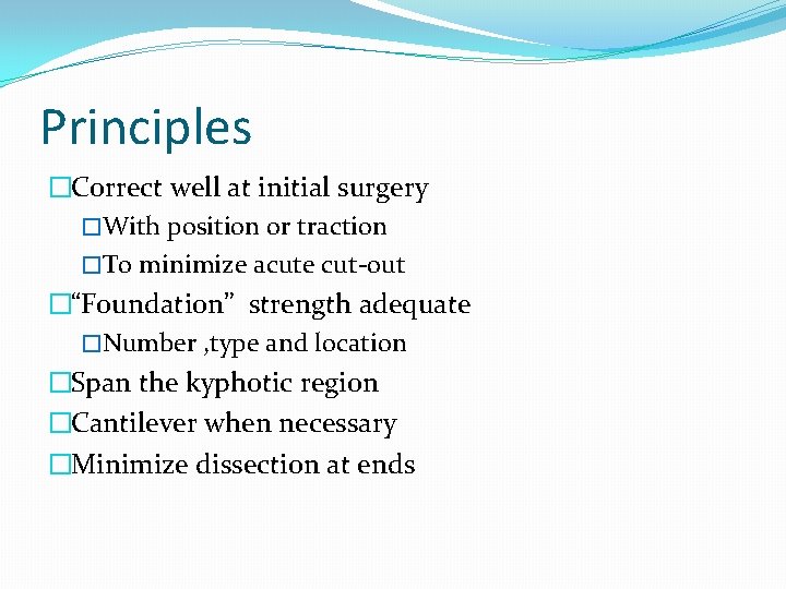 Principles �Correct well at initial surgery �With position or traction �To minimize acute cut-out