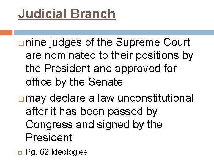 Judicial Branch nine judges of the Supreme Court are nominated to their positions by