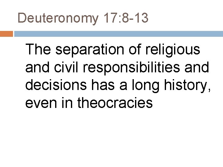 Deuteronomy 17: 8 -13 The separation of religious and civil responsibilities and decisions has