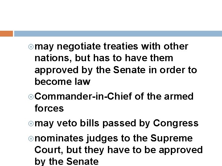  may negotiate treaties with other nations, but has to have them approved by