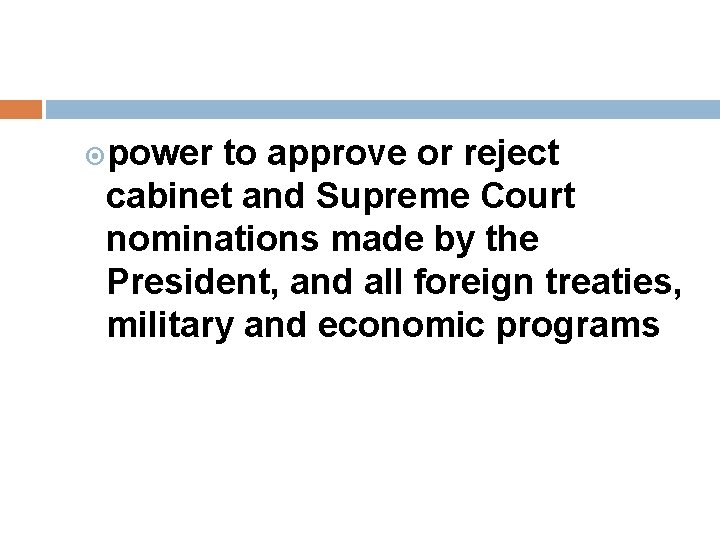  power to approve or reject cabinet and Supreme Court nominations made by the