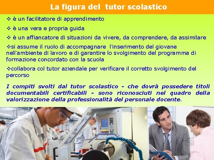 La figura del tutor scolastico v è un facilitatore di apprendimento v è una