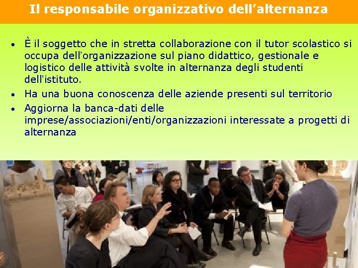 Il responsabile organizzativo dell’alternanza È il soggetto che in stretta collaborazione con il tutor