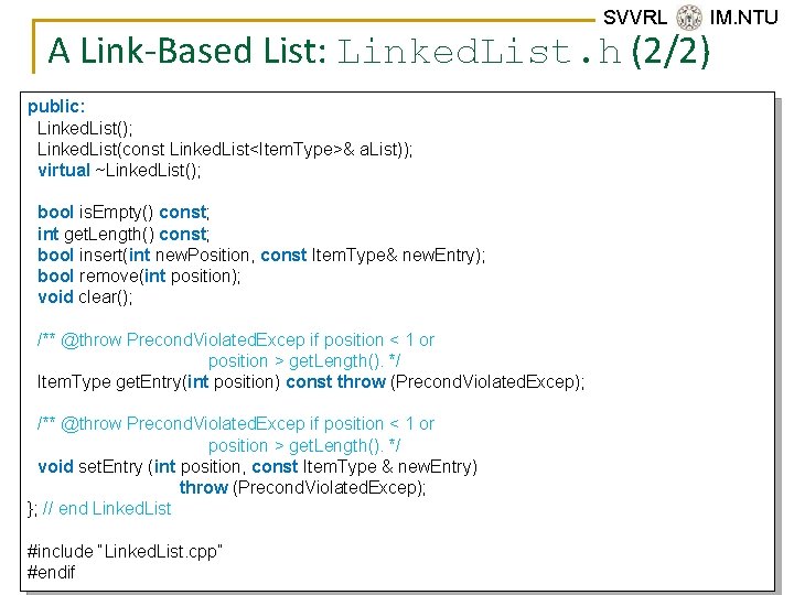 SVVRL @ IM. NTU A Link-Based List: Linked. List. h (2/2) public: Linked. List();