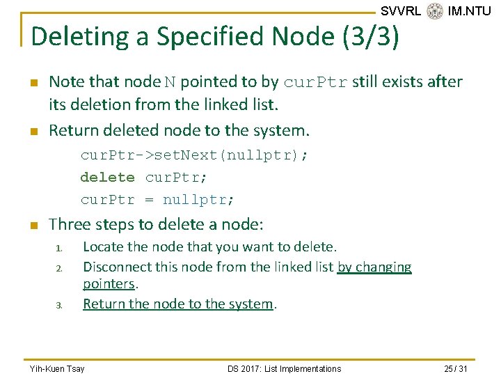 SVVRL @ IM. NTU Deleting a Specified Node (3/3) n n Note that node