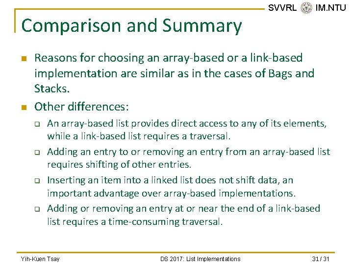 Comparison and Summary n n SVVRL @ IM. NTU Reasons for choosing an array-based