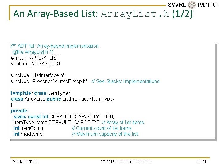 SVVRL @ IM. NTU An Array-Based List: Array. List. h (1/2) /** ADT list: