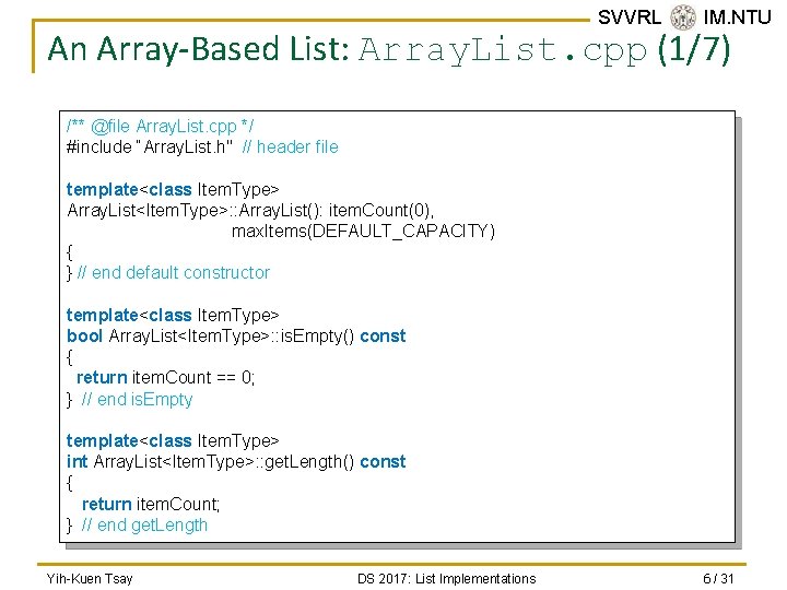 SVVRL @ IM. NTU An Array-Based List: Array. List. cpp (1/7) /** @file Array.