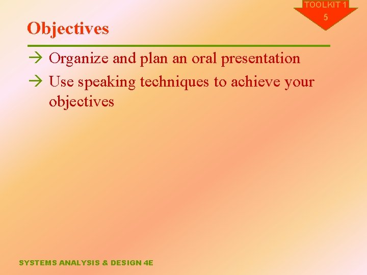 TOOLKIT 1 Objectives à Organize and plan an oral presentation à Use speaking techniques