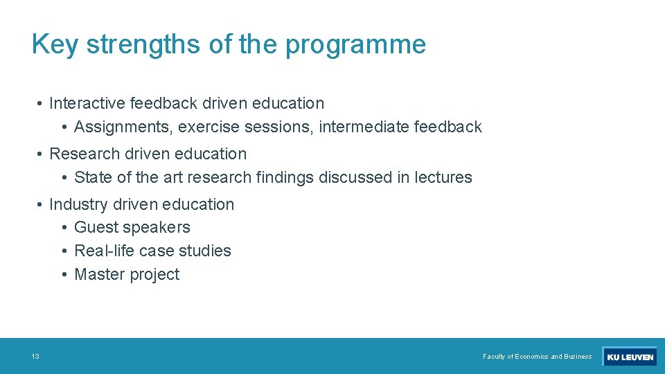 Key strengths of the programme • Interactive feedback driven education • Assignments, exercise sessions,