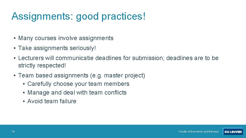 Assignments: good practices! • Many courses involve assignments • Take assignments seriously! • Lecturers