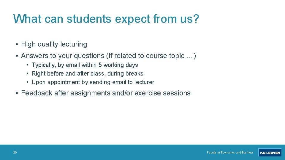 What can students expect from us? • High quality lecturing • Answers to your