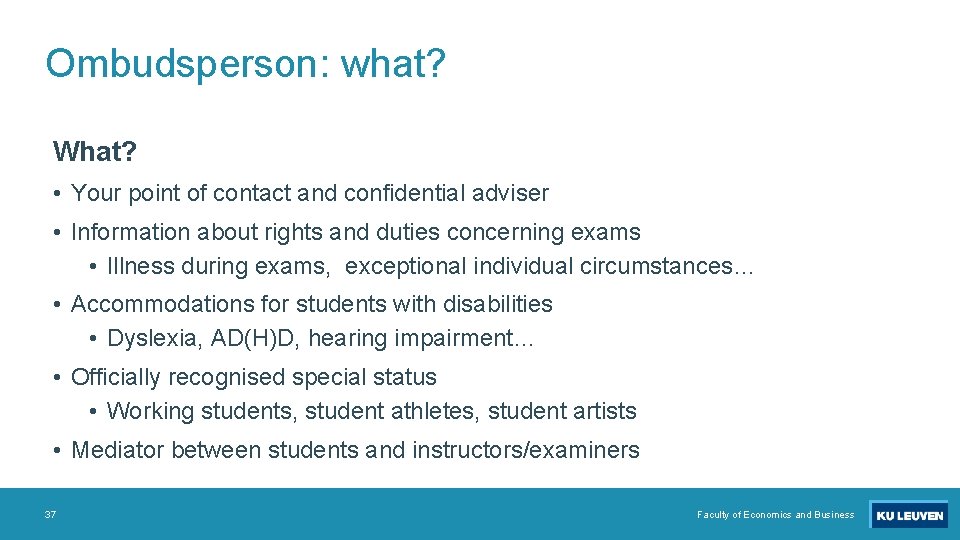 Ombudsperson: what? What? • Your point of contact and confidential adviser • Information about