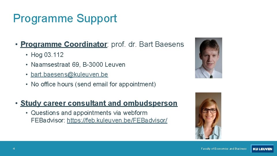 Programme Support • Programme Coordinator: prof. dr. Bart Baesens • Hog 03. 112 •