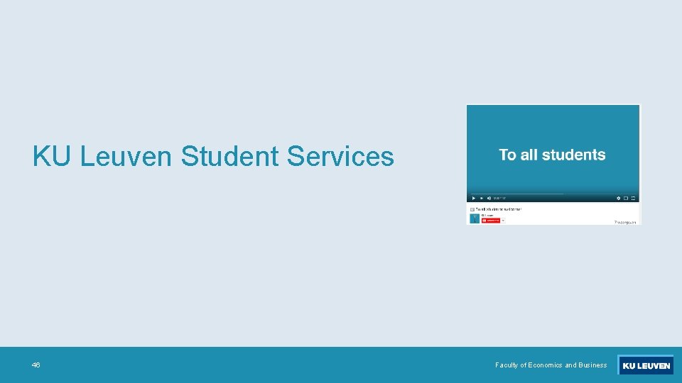KU Leuven Student Services 46 Faculty of Economics and Business 