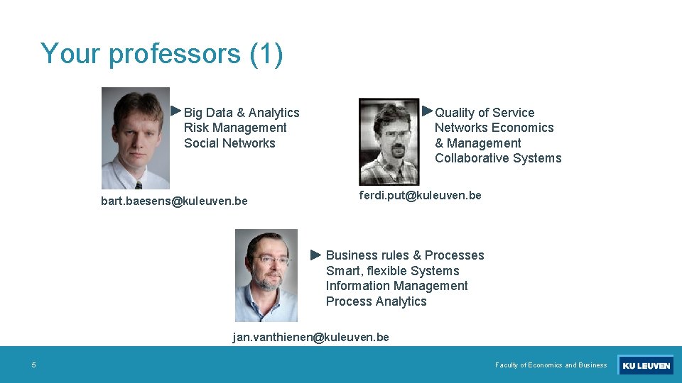 Your professors (1) Big Data & Analytics Risk Management Social Networks bart. baesens@kuleuven. be