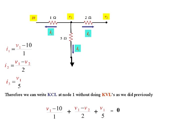 v 1 10 v 2 i 1 i 2 i 3 Therefore we can