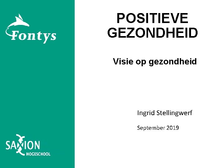 POSITIEVE GEZONDHEID Visie op gezondheid Ingrid Stellingwerf September 2019 