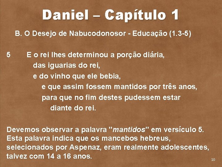 Daniel – Capítulo 1 B. O Desejo de Nabucodonosor Educação (1. 3 5) 5