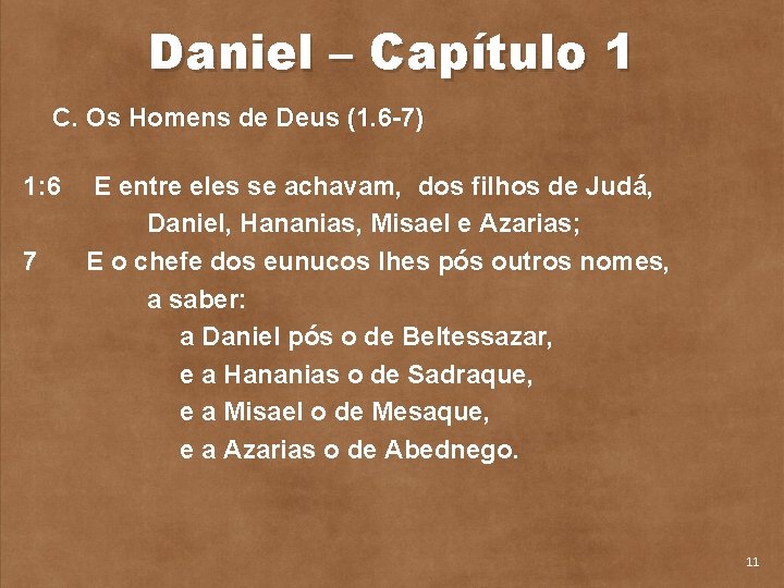 Daniel – Capítulo 1 C. Os Homens de Deus (1. 6 7) 1: 6