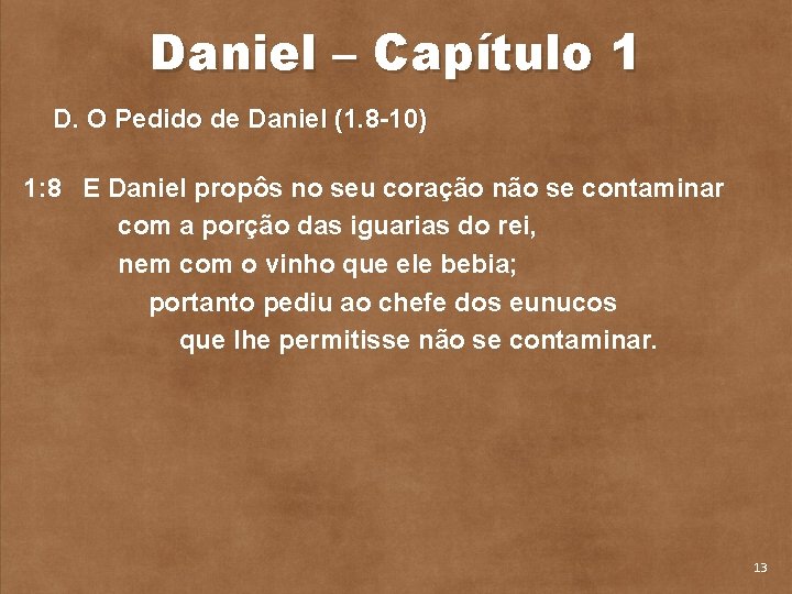 Daniel – Capítulo 1 D. O Pedido de Daniel (1. 8 10) 1: 8