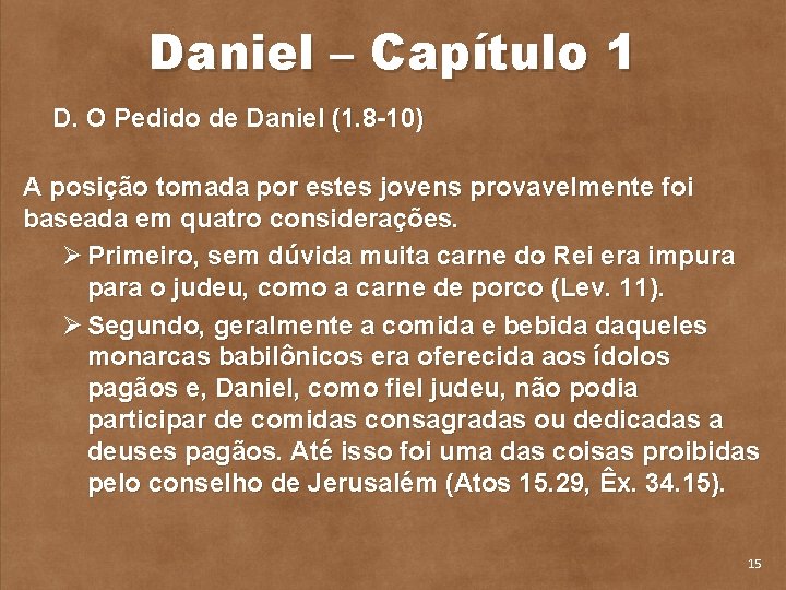 Daniel – Capítulo 1 D. O Pedido de Daniel (1. 8 10) A posição