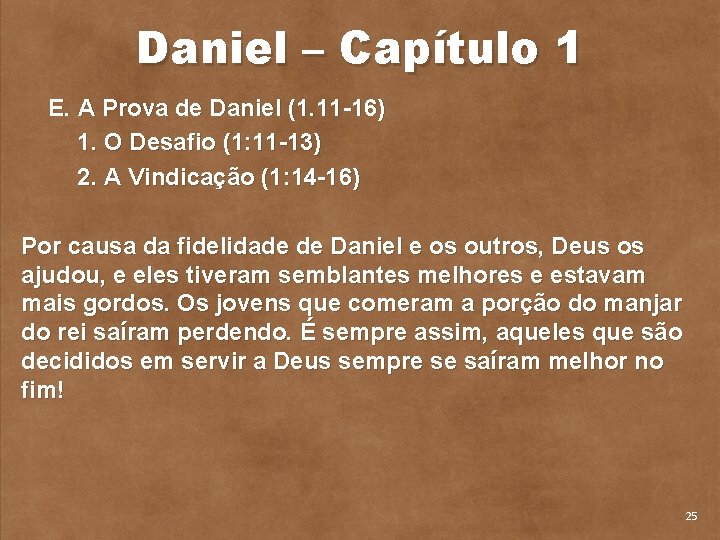 Daniel – Capítulo 1 E. A Prova de Daniel (1. 11 16) 1. O