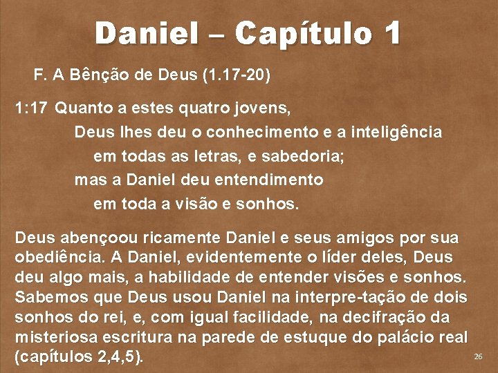 Daniel – Capítulo 1 F. A Bênção de Deus (1. 17 20) 1: 17