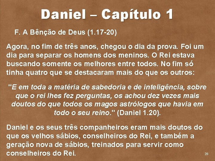 Daniel – Capítulo 1 F. A Bênção de Deus (1. 17 20) Agora, no