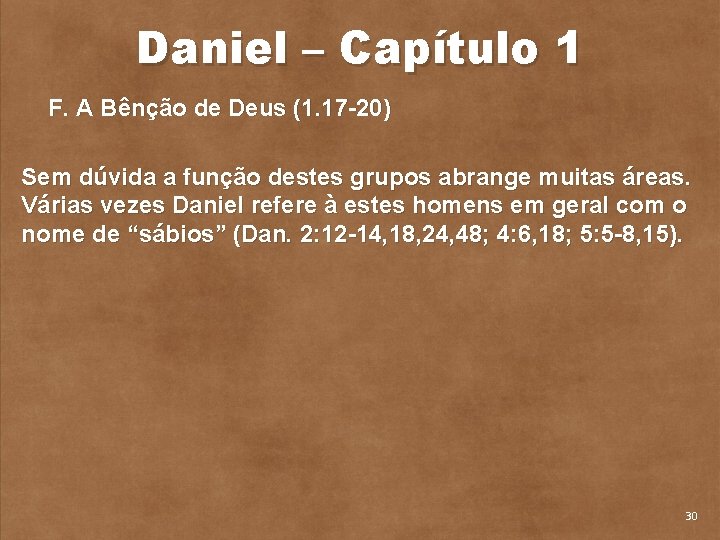Daniel – Capítulo 1 F. A Bênção de Deus (1. 17 20) Sem dúvida
